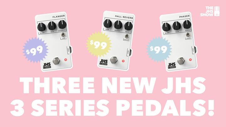 THREE ALL NEW 3 SERIES PEDALS - FLANGER, HALL REVERB, AND PHASER
