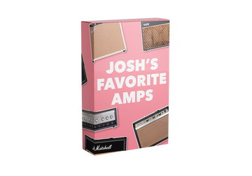 JOSH'S FAVORITE AMPS